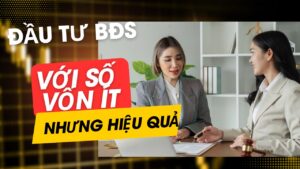 Chiến lược đầu tư bđs cho người ít vốn từ chuyên gia