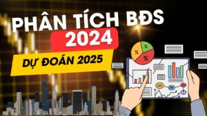 Thị trường bất động sản 2024 sẽ ra sao dự đoán 2025