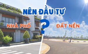 so sánh để tìm ra đáp án nên đầu tư đất nền hay nhà phố?