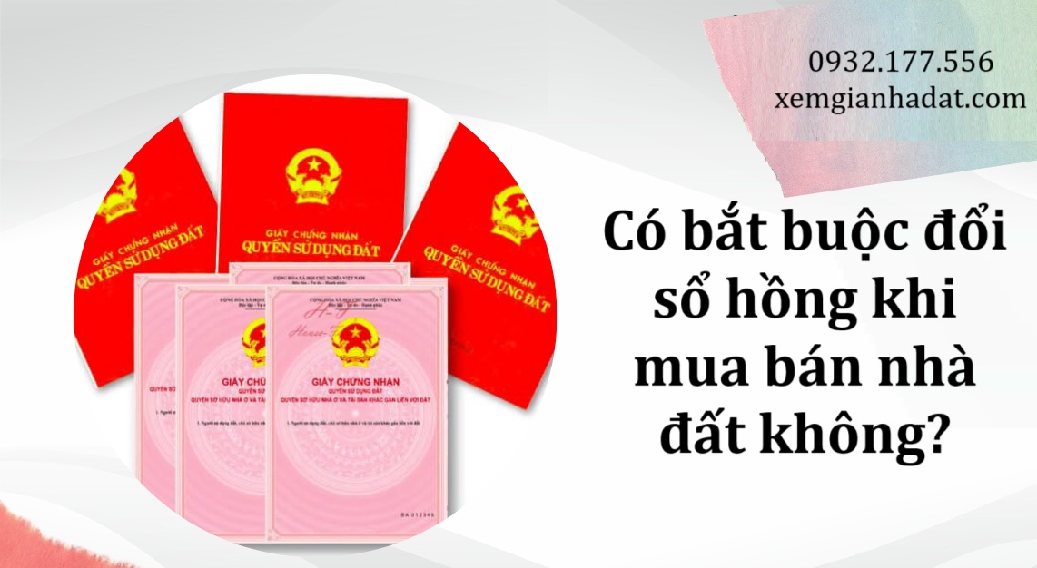 Có bắt buộc đổi sổ hồng khi mua bán nhà đất không?